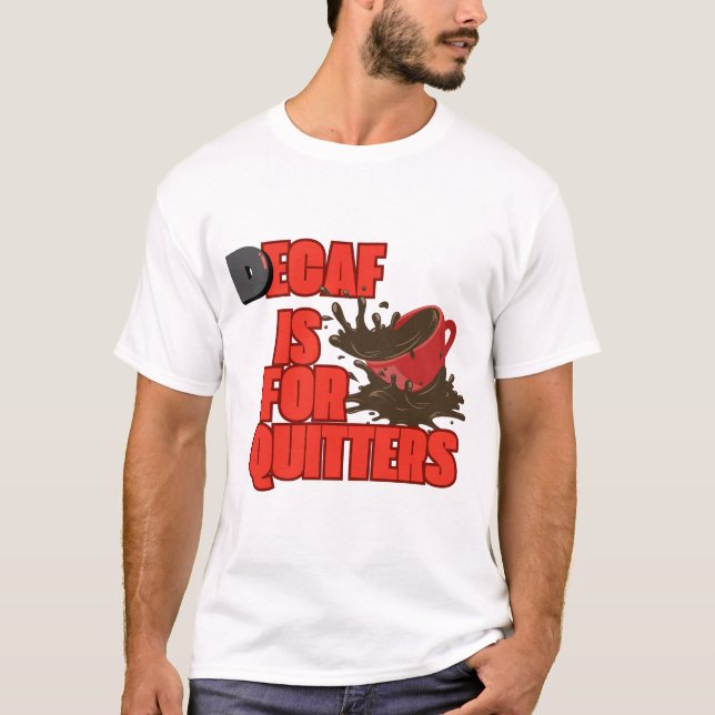 Decaf est pour T-shirt Quitters (Devant)