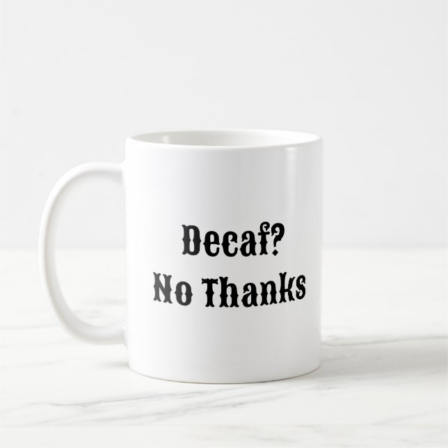 Decaf No Thanks - Real Coffee Mug (Gauche)