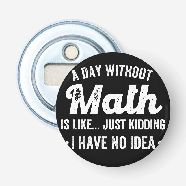 Décapsuleur a day withoumatis like just kidding i have (Devant)
