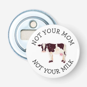 Décapsuleur Activiste végétalien   Pas ton lait pas ta maman