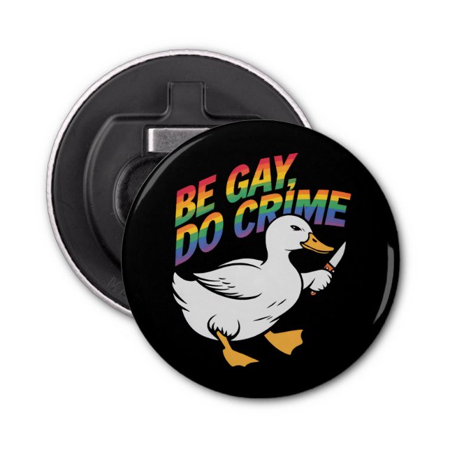 Décapsuleur Be Gay Do Crime Drôle Goose Rainbow Pride LGBTQ (Devant)