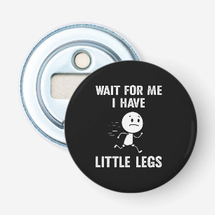 Décapsuleur Blagues drôles sur les jambes courtes Memes Attend