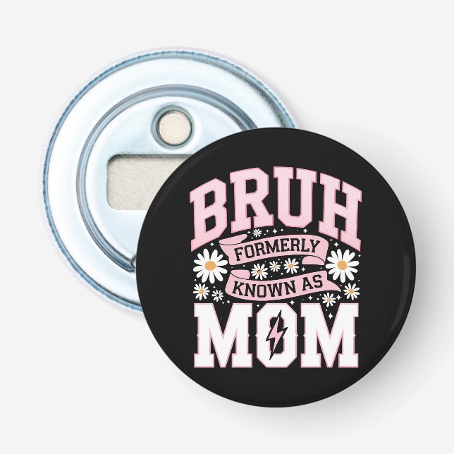 Décapsuleur Bruh Anciennement Connu Sous Le Nom De Maman Fête  (Devant)