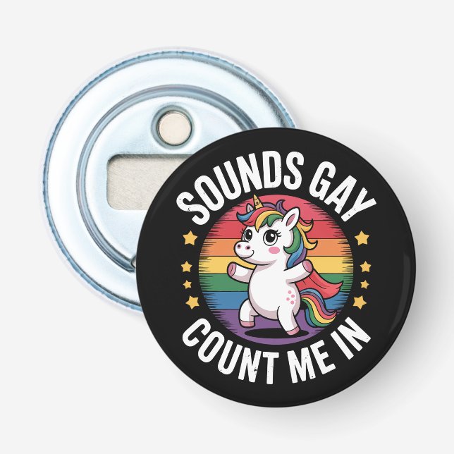 Décapsuleur Ça a l'air gay, comptez-moi parmi vous licorne arc (Devant)
