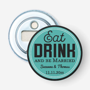 Décapsuleur Cadeau de mariage - Mangez, buvez et soyez mariés
