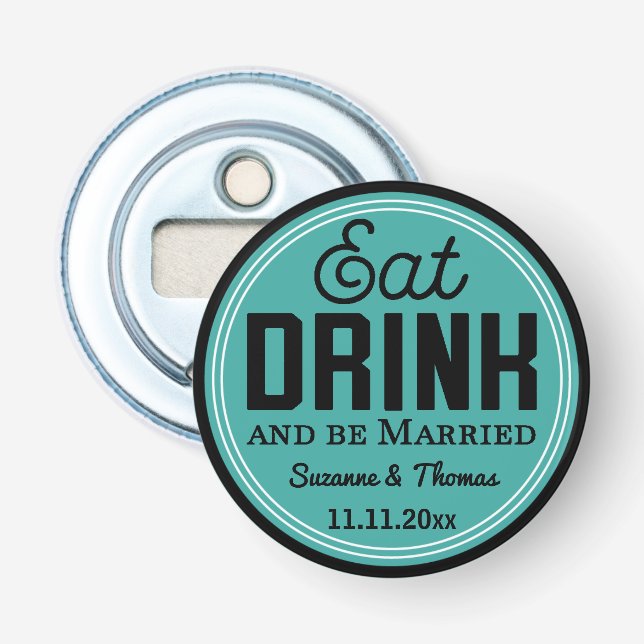 Décapsuleur Cadeau de mariage - Mangez, buvez et soyez mariés  (Devant)