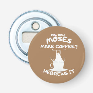 Décapsuleur Comment Moïse Fait-Il Du Café ? Hébreux, ça bouge