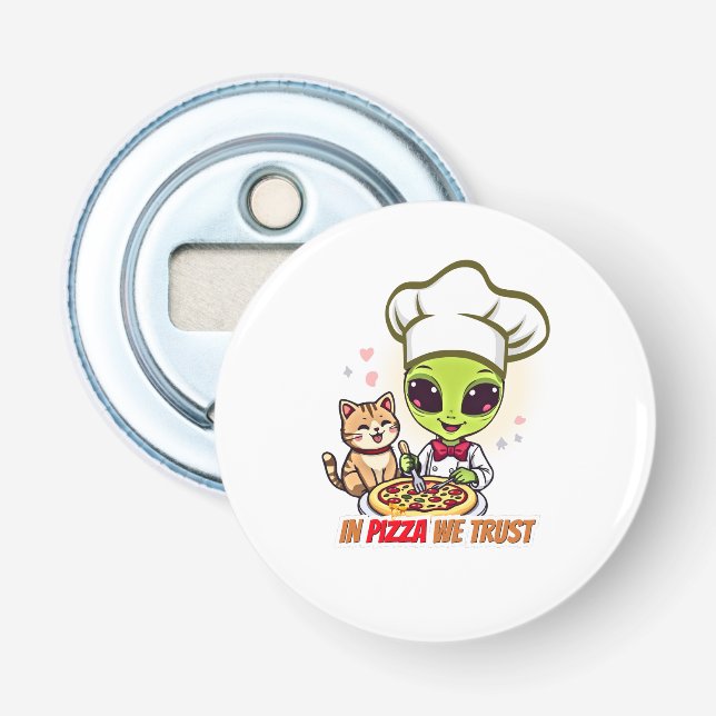 Décapsuleur En Pizza Nous Avons Confiance Art Alien Cuisinier (Devant)