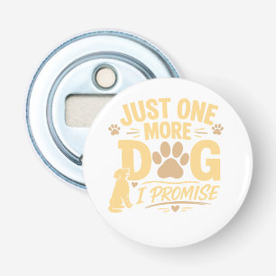 Décapsuleur Encore un chien, je le promets Cadeau drôle pour a