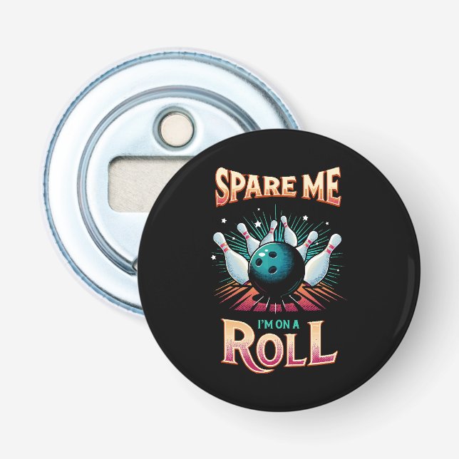 Décapsuleur Épargnez-Moi Je suis sur un Roll - Bowling (Devant)