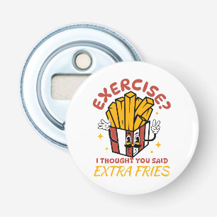 Décapsuleur Exercice Je Pensais Que Vous Avez Dit Des Fries Su