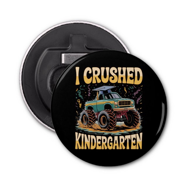 Décapsuleur I Crushed Kindergarten Monster Truck Graduation (Devant)