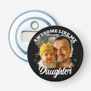 Décapsuleur Incroyable comme ma fille Photo personnalisée de p