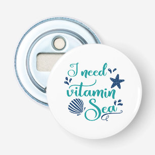 Décapsuleur j'ai besoin de vitamine de mer