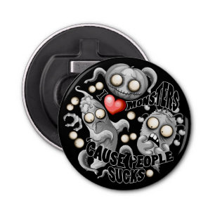 Décapsuleur J'aime les monstres parce que les gens aiment les 