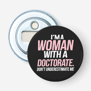 Décapsuleur Je suis une femme titulaire d'un doctorat diplômée