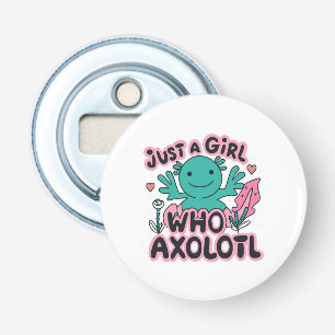 Décapsuleur juste une fille qui aime Axolotl
