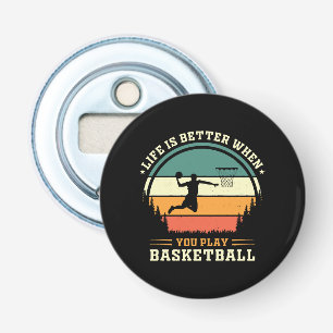 Décapsuleur la vie est meilleure quand on joue au basket