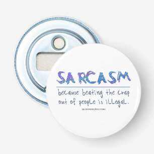 Décapsuleur Le sarcasme de SlipperyJoe bat le slogan drôle ill
