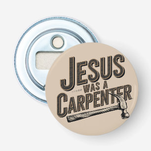 Décapsuleur L'œuvre du Christ, Jésus était un charpentier