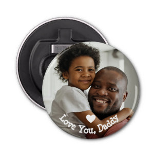 Décapsuleur Love You Daddy Fête des pères Photo 