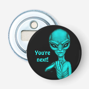 Décapsuleur Mauvais Alien, Tu es le prochain !