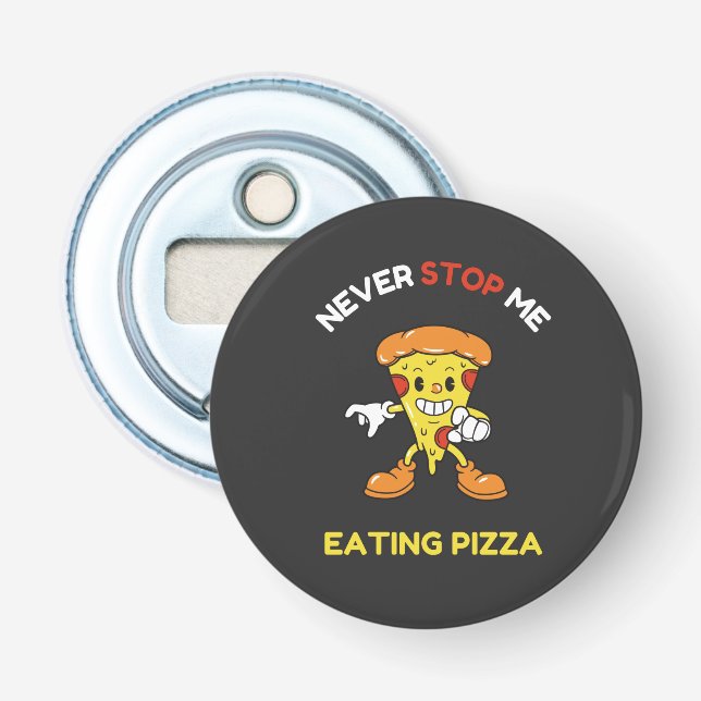 Décapsuleur Ne m'arrêtez jamais de manger de la pizza (Devant)