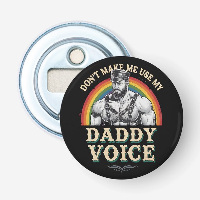 Décapsuleur Ne me faites pas utiliser ma voix de papa Gay LGBT (Devant)