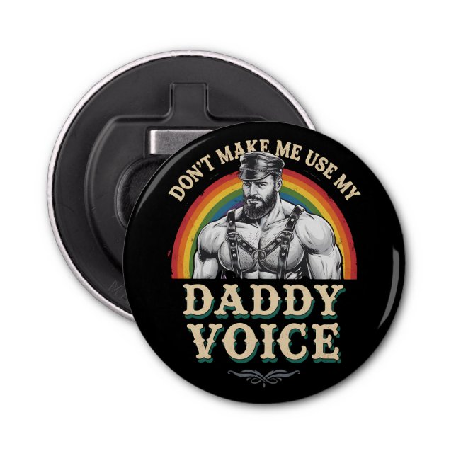 Décapsuleur Ne m'oblige pas à utiliser My Daddy Voice Gay LGBT (Devant)