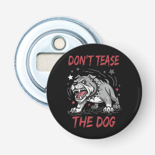 Décapsuleur Ne taquinez pas le chien agressif Bulldog