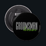 Décapsuleur Noce faite sur commande audacieuse de "Groomsman"<br><div class="desc">Cadeaux personnalisés pour votre noce.</div>