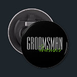 Décapsuleur Noce faite sur commande audacieuse de "Groomsman"<br><div class="desc">Cadeaux personnalisés pour votre noce.</div>