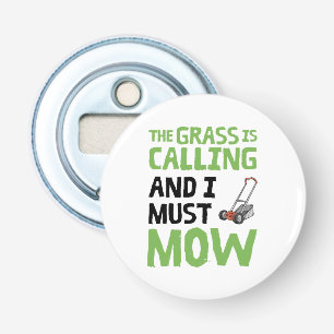 Décapsuleur Pelouse Mower - L'Herbe est appelé et je dois mow