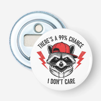 Décapsuleur Raccoon amusant Il y a une chance à 99% que je n’a