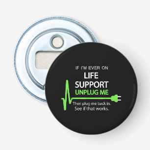 Décapsuleur Si jamais je suis sous assistance respiratoire T S