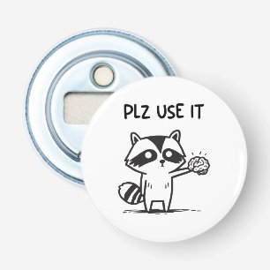 Décapsuleur S'Il Vous Plaît Utiliser - Funny Racoon Sarcastiqu