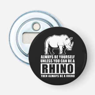 Décapsuleur Soyez Toujours Vous-Même À Moins D'Être Rhino C