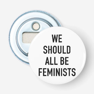 Décapsuleur T-shirt féministe - Nous devrions tous être fémini