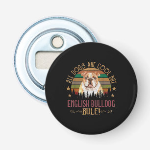 Décapsuleur Tous les chiens Art Cool Mais Anglais Bulldogs Règ