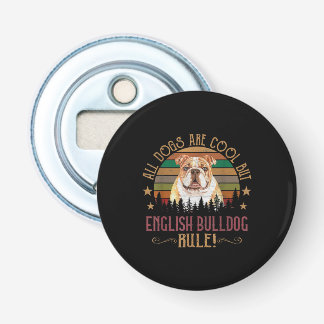Décapsuleur Tous les chiens Art Cool Mais Anglais Bulldogs Règ