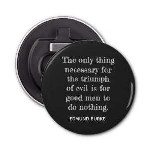 Décapsuleur Triomphe du mal ** Edmund Burke quote -Bouteille o