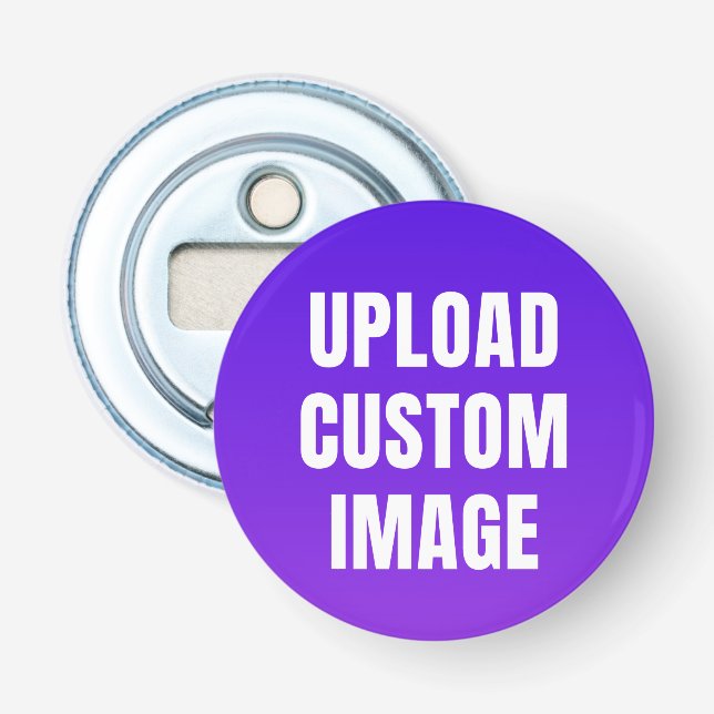 Décapsuleur Upload Custom Image - Add Your Own To Print On A (Devant)