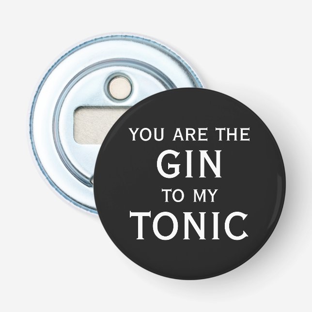 Décapsuleur Vous êtes le gin pour mon tonique drôle magnétique (Devant)
