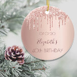 Décoration En Céramique 40th birthday blush rose gold glitter drips name<br><div class="desc">An ornament for a girly and glamorous 40th birthday. A faux rose gold background with an elegant faux rose gold glitter drips, paint drip look. The text: The name is written in dark rose gold with a modern hand lettered style script. Tempate for a date and age 40. Perfect as...</div>