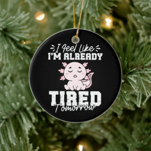Décoration En Céramique Axolotl Je me sens déjà fatigué Demain