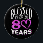 Décoration En Céramique Blessed By God For 80 Years Happy 80th Birthday<br><div class="desc">Blessed By God For 80 Years Happy 80th Birthday Gift</div>