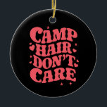 Décoration En Céramique Camp Hair Ne vous souciez pas Camping d'été Filles<br><div class="desc">Camp Hair Ne vous souciez pas Camping d'été Filles Super</div>
