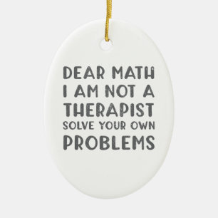 Décoration En Céramique Cher Math Je Ne Suis Pas Un Thérapeute Pour Résoud