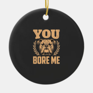 Décoration En Céramique Chien Bouledogue Drôle Vous M'ennuyez Design