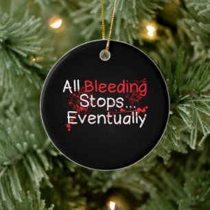 Décoration En Céramique Citation De Survie Drôle - Bleeding Stops Éventuel